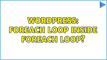 Wordpress: Foreach loop inside foreach loop?