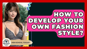 How To Develop Your Own Fashion Style? - High School Toolkit