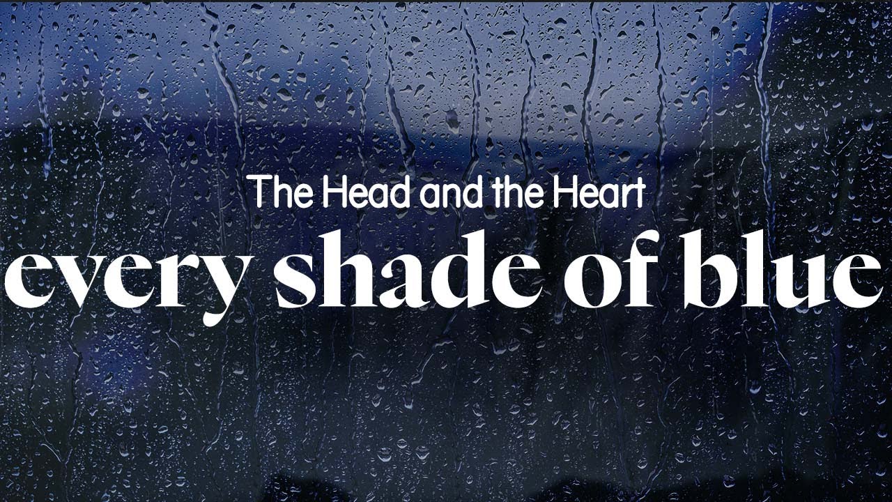the head and the heart every shade of blue (lyrics) YouTube