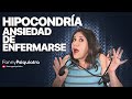 HIPOCONDRÍA | ANSIEDAD DE ENFERMARSE | FANNY PSIQUIATRA