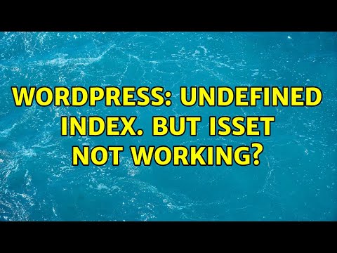 Wordpress: Undefined Index. But isset not working? (2 Solutions!!)