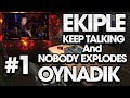 Ekiple Keep Talking And Nobody Explodes Oynadık | Part #1