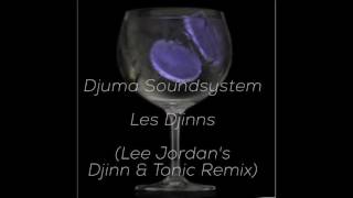 Djuma Soundsystem - Les Djinns Lee Jordans Djinn Tonic Remix