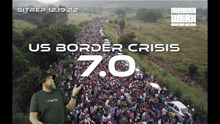 SITREP 12.19.22 - US Border Crisis 7.0