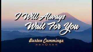 I Will Always Wait For You - Burton Cummings (KARAOKE VERSION)