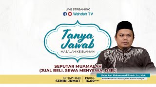LIVE - Tanya Jawab Islam | Seputar Muamalah (Jual Beli, Sewa Menyewa, DSB.)