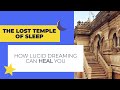 The Lost Temple of Sleep | How Lucid Dreaming can Heal You
