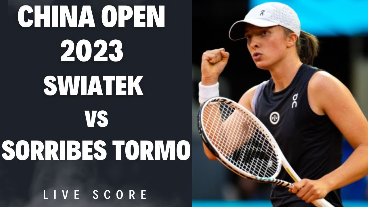 Swiatek vs Sorribes Tormo China Open 2023 Live Score