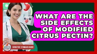 What Are The Side Effects Of Modified Citrus Pectin? - Sensitive Stomach Guide