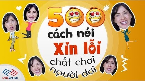 Langmaster - 500 cách nói XIN LỖI bằng tiếng Anh chất chơi người dơi