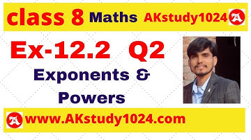 #11 Ex 12.2 class 8 Q2 chapter 12 Exponents and Powers by Ak Yadav | Akstudy 1024
