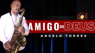 Video thumbnail of "AMIGO DE DEUS (Adhemar de Campos) INSTRUMENTAL - Sax Cover Angelo Torres - AT GOSPEL Session#19"