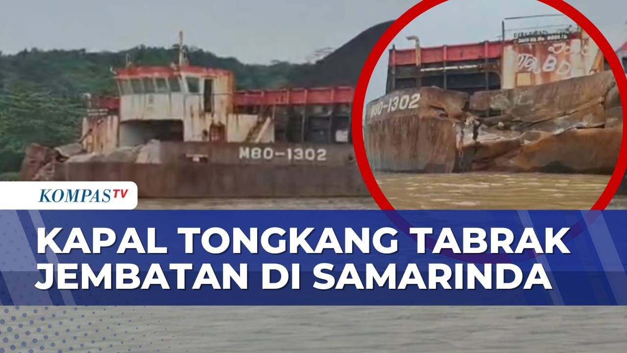Ringsek! Penampakan Kapal Tongkang Tabrak Jembatan Mahakam Ulu Samarinda | KOMPAS SIANG