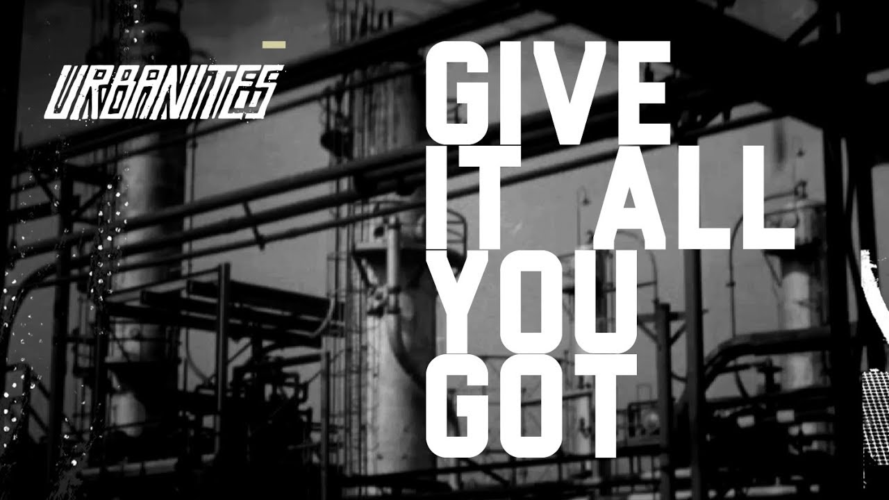 Urbanites Script Urbanites - Give It All You Got (Music Video) - YouTube