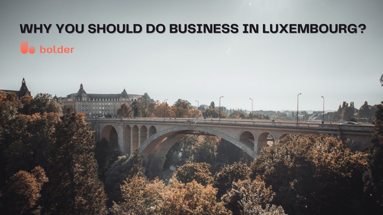 Why you should do business in Luxembourg Bolder Group YouTube