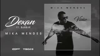 Mika Mendes - Dexan feat. Djodje