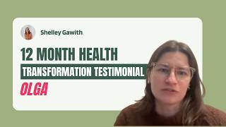 Olga Interview | 12 Month Health Transformation