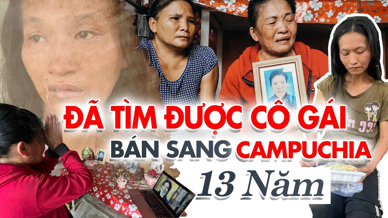 Giải cứu cô gái lừa bán Campuchia suốt 13 năm làm nô lệ xứ người I Phong Bụi