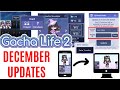 Gacha Life 2 All the December Update features explained!!