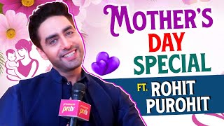 Mother's Day Special 2024: Rohit Purohit aka Armaan Reveal How He Calm Down His Mother's Anger