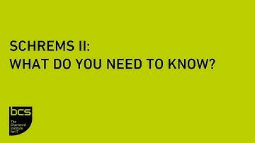 What you need to know about Schrems II | BCS Webinar
