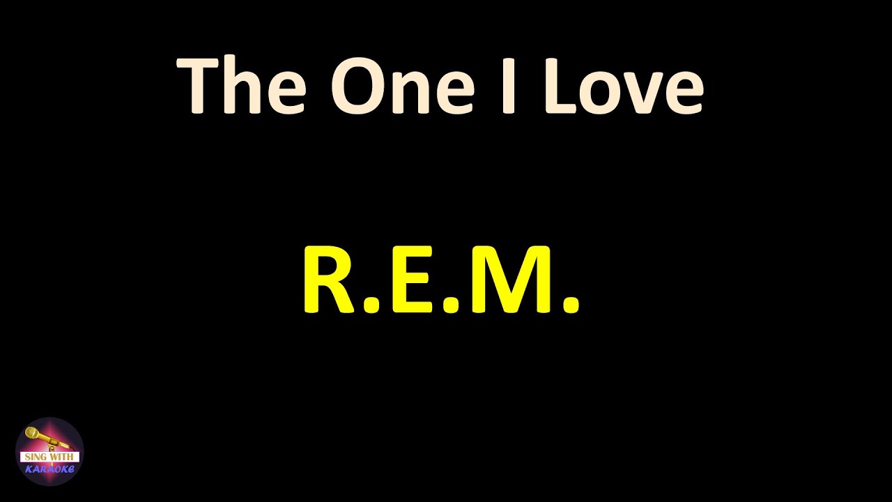 R E M The One I Love Lyrics Version YouTube R E M The One I Love Lyrics Version YouTube