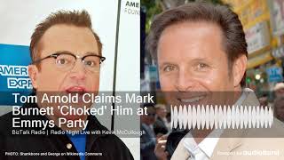 Tom Arnold Claims Mark Burnett 'Choked' Him at Emmys Party