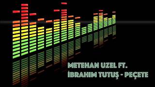 Metehan Uzel Ft. İbrahim Tutuş - Peçete