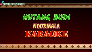 HUTANG BUDI VERSI KARAOKE || NOORMALA ( HQ Audio )