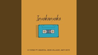 Inxakanxaka (MixMain) (feat. Mbusoul, KevinWilliams & AndyKeys)