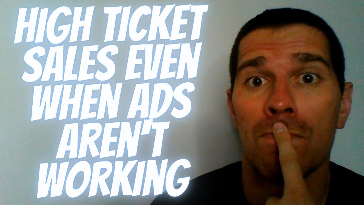 Closing High Ticket Sales Even When FB & Youtube Ads Aren't Working ...