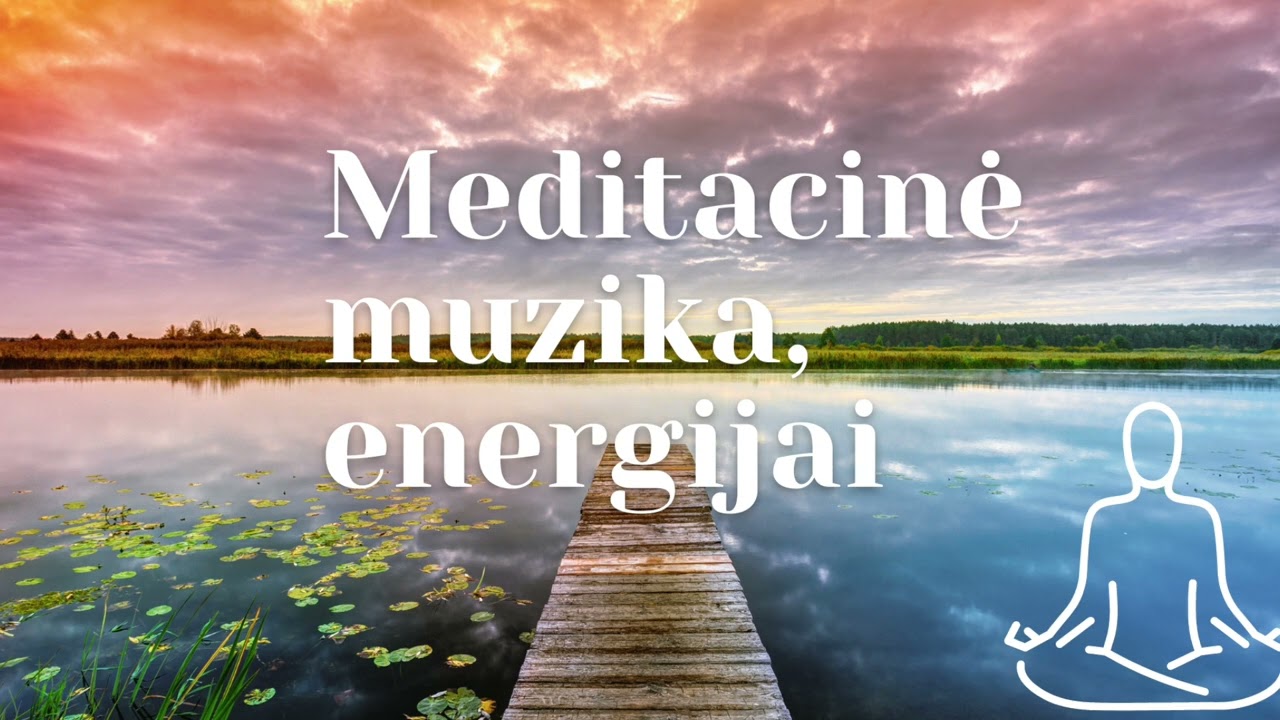 Meditacinė muzika energijai | Gydomoji Muzika | Muzika Sielai