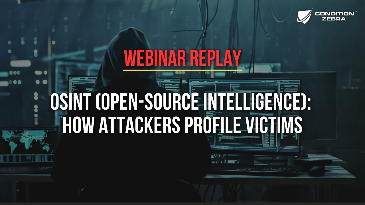 [Webinar Replay] OSINT (Open-Source Intelligence): How Attackers Profile Victims