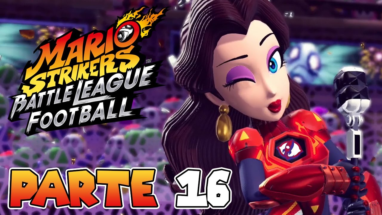 ¡PAULINE ESTÁ ROTÍSIMA! | PARTE #16 | MARIO STRIKERS: BATTLE LEAGUE FOOTBALL