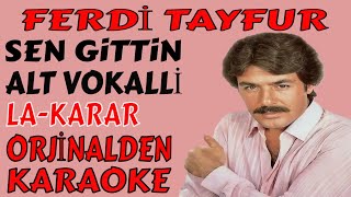 Ferdi̇ Tayfur Sen Gittin Alt Vokalli̇ La-Karar Orji̇nalden Karaoke Ve Sözleri̇