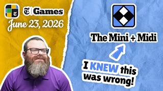 Why'd I fill it? | NYT Mini and Midi Crossword June 23, 2026