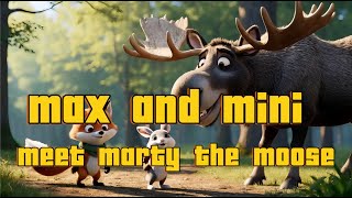The Incredible True Story of Marty the Moose. Max &amp; Mini helps Marty!