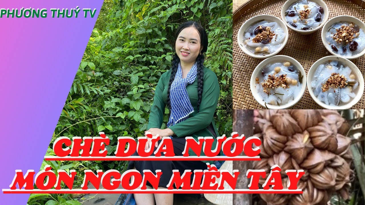 Chè Dừa Nước - Món Ngon Miền Tây - PHƯƠNG THÚY TV # 17 - youtube
