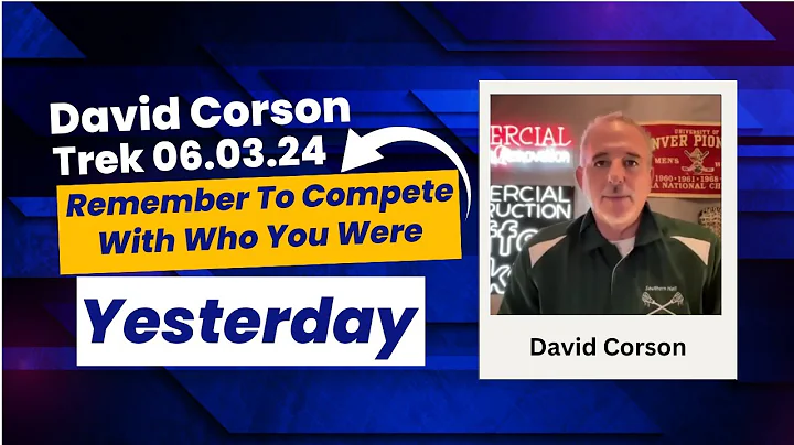 David Corson Trek 06.03.24: “Remember To Compete With Who You Were Yesterday.”