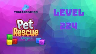 Pet Rescue Saga level 224 no boosters, no hammers 😈 ►TOBIAS DEAMON◄