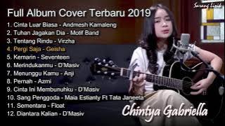 Chintya Gabriella Full Album Cover Terbaru 2019 | Cinta Luar Biasa, Tuhan jagakan dia, Tentang Rindu