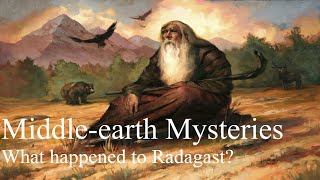 Middle-earth Mysteries - What happened to Radagast?