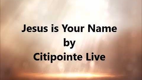 Jesus Is Your Name - Citipointe Live (LYRICS)