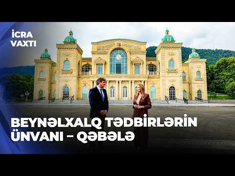 İcra Vaxtı-Keçirilən mədəni tədbirlər Qəbələni dünyaya necə tanıdır?