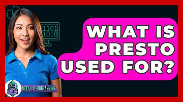 What Is Presto Used For? - Next LVL Programming