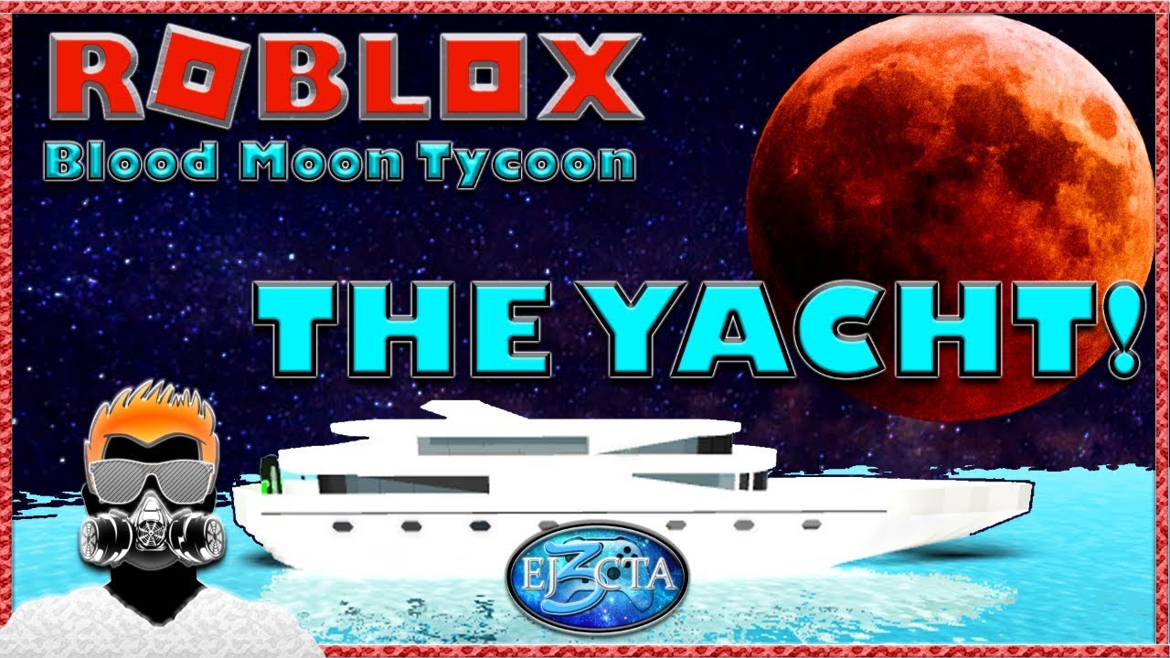 Roblox Blood Moon Tycoon The Yacht Youtube - roblox blood moon tycoon yacht