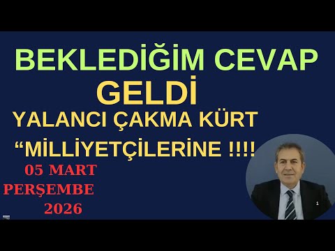 BEKLEDİĞİM CEVAP GELDİ YALANCI ÇAKMA "KÜRT MİLLİYETÇİLERİNE! !!!