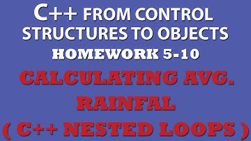 5-10 C++: Calculating Average Rainfall (Nested For loops)