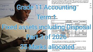 Grade 11 Accounting Term 1 | Fixed assets including Assets disposal Part 3 of 2026 