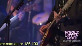 Whole Lotta Love, 23 August 2014 State Theatre, Sydney